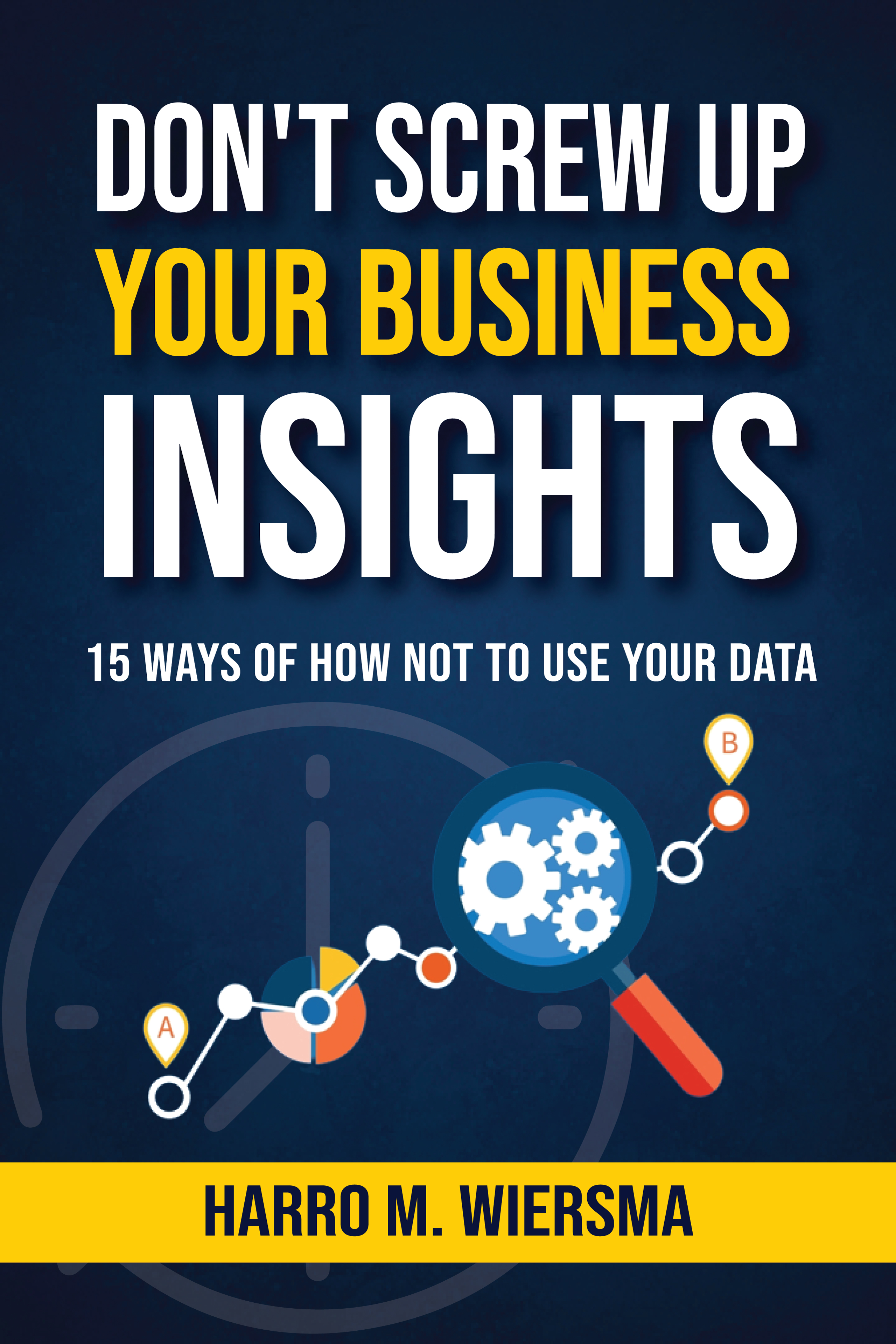 Don't Screw Up Your Business Insights — book cover